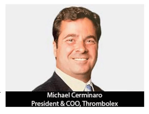 Michael Cerminaro President & COO, Thrombolex