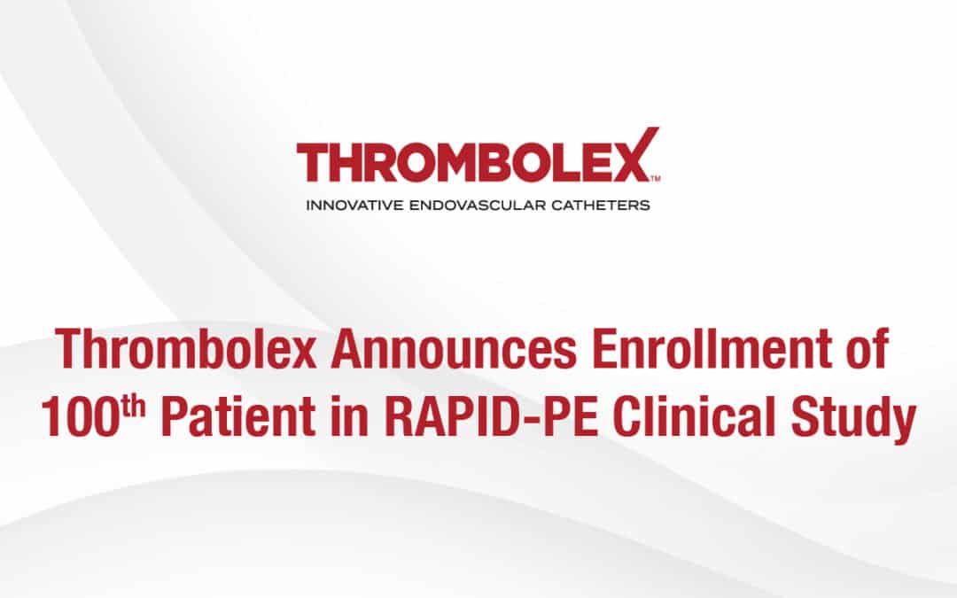 Thrombolex Announces Enrollment of 100th Patient in RAPID-PE Clinical Study